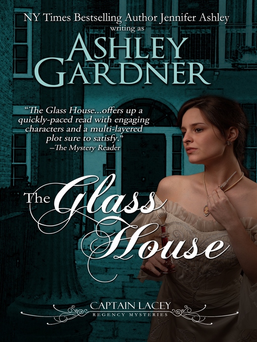 Title details for The Glass House (Captain Lacey Regency Mysteries #3) by Ashley Gardner - Available